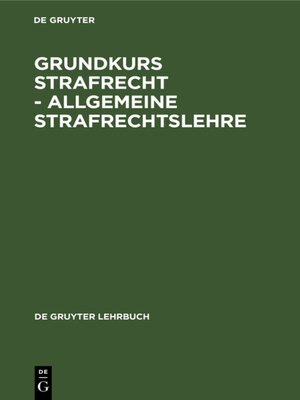 cover image of Grundkurs Strafrecht: Allgemeine Strafrechtslehre